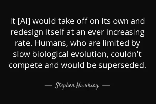 AI will replace humans, so says Stephan Hawking 0
